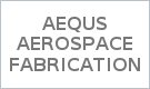 AEQUS AEROSPACE FABRICATION